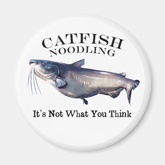 Catfish Noodling Het is niet wat je denkt Magneet (Voorkant)