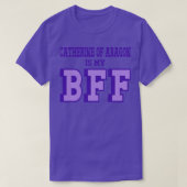 Catherine van Aragon is mijn BFF Tudor Engeland Hi T-shirt (Design voorkant)