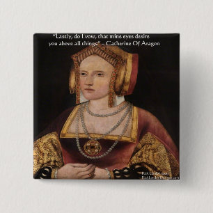 Catherine Van Aragon Liefdescitaat Cadeaus & Kaart Vierkante Button 5,1 Cm