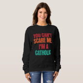 Catholic Saying You Can Scare Me I m A Catholic Trui (Voorkant volledig)