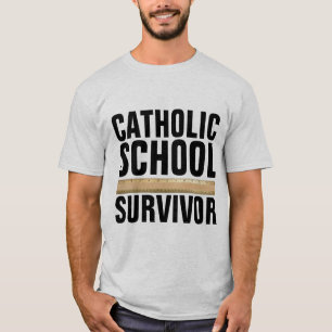 CATHOLIC SCHOOL SURVIVOR T-Shirts T - shirts