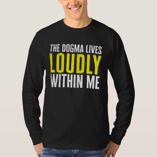 Catholic The Dogma Lives loudly Within Me T-shirt (Voorkant)