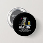 Cation - Funny Chemistry Humor Science Teacher Cat Ronde Button 5,7 Cm (Voorkant /achterkant)