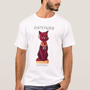 CATITUDE is alles T-Shirt