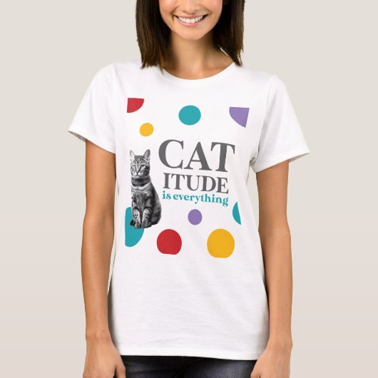 Catitude is everything t-shirt (Voorkant)