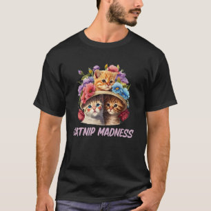 Catnip Madness Kat Kitten Humor Kat Mam T-shirt