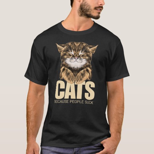 Cats 365 Cat Because People Suck T-shirt (Voorkant)