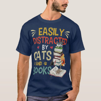 Cats 365 Easily Distracted by Cats & Books Cat & B T-shirt