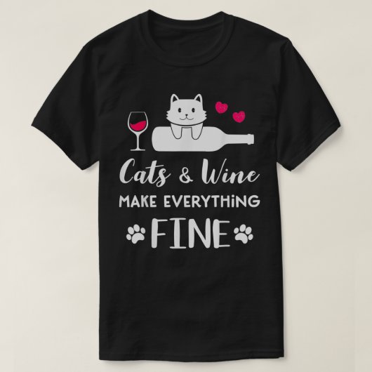Cats and Wine make everything fine funny for Cat l T-shirt (Design voorkant)