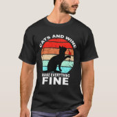 Cats And Wine Makes Everything Fine Cats Vino Wine T-shirt (Voorkant)