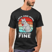 Cats And Wine Makes Everything Fine Cats Vino Wine T-shirt (Voorkant)