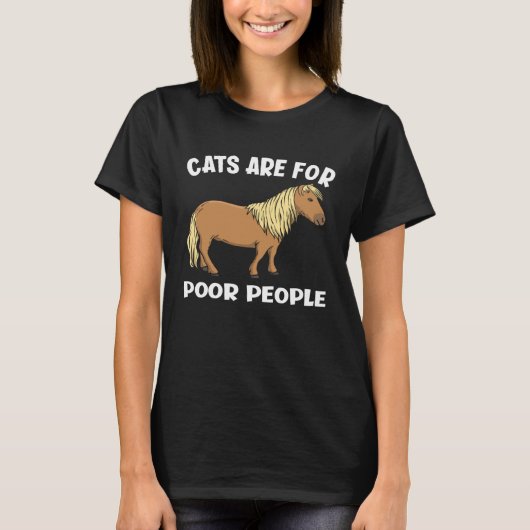Cats Are For Poor People  Miniature Horse T-shirt (Voorkant)