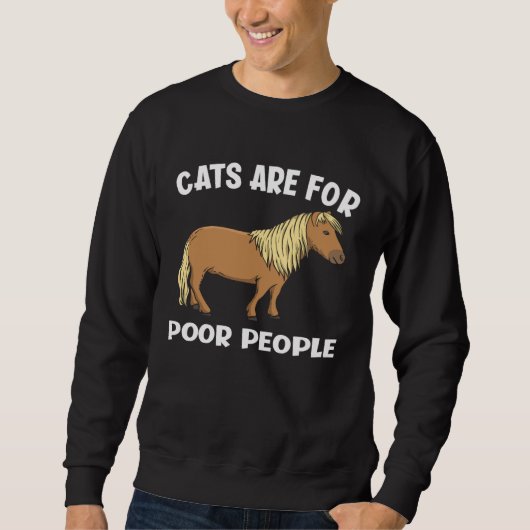 Cats Are For Poor People  Miniature Horse Trui (Voorkant)