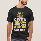 Cats Are Like Potato Chips  Cat T-shirt (Voorkant)