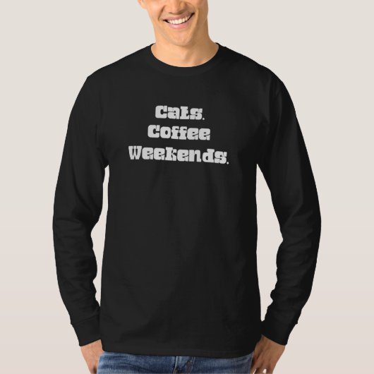 Cats Coffee Weekend Humor Grafisch T-shirt (Voorkant)
