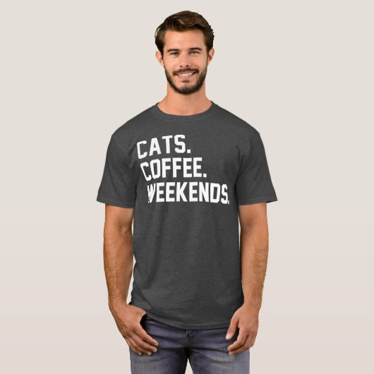 Cats Coffee Weekends Funny Sarcastic Coffee Cat T-shirt (Voorkant volledig)