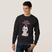 Cats Confuse Me Cat Lover Sayings Kitten Quotes Ca Trui (Voorkant volledig)