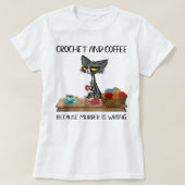 Cats Crochet And Coffee Because Murder Is Wrong Cu T-shirt (Design voorkant)