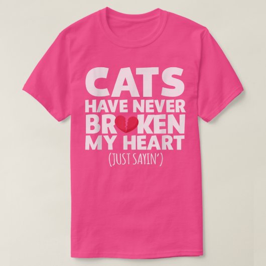 Cats Have Never Broken My Heart Ts T-shirt (Design voorkant)