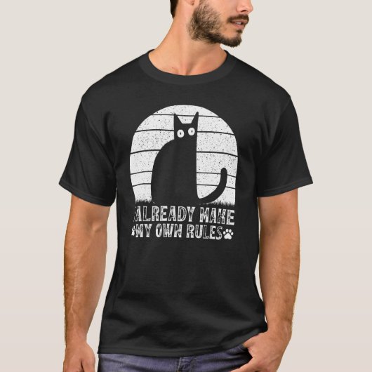 Cats I Already Make My Own Rules I  Cat Meme T-shirt (Voorkant)