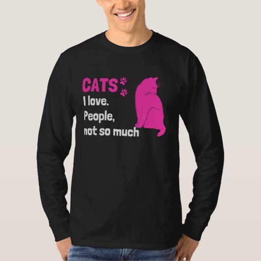 Cats I love People not so much  Cat Owner Quote T-shirt (Voorkant)