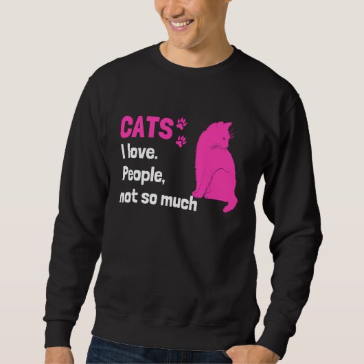 Cats I love People not so much  Cat Owner Quote Trui (Voorkant)