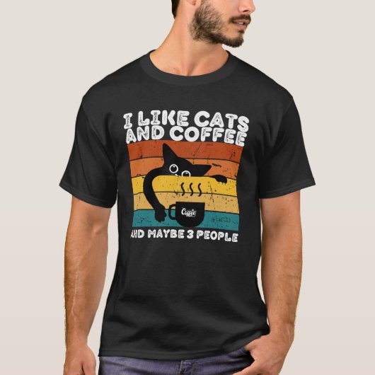 Cats Koffie en de Misschien 3 Mensen grappig citaa T-shirt (Voorkant)
