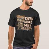 Cats Make Me Happy you niet zo veel coole katten T-shirt (Voorkant)