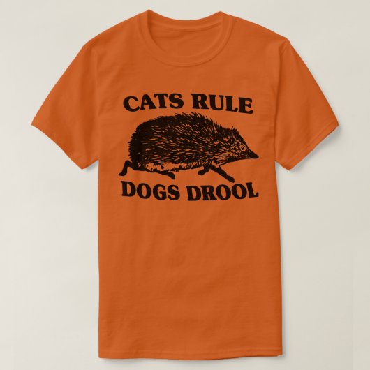 Cats Rule Dogs Drool 1 T-shirt (Design voorkant)