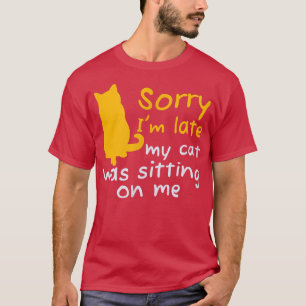 Cats Sarcasm Sorry dat ik te laat ben, mijn kat za T-shirt