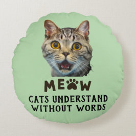 Cats Understand Without Words Round Pillow Rond Kussen