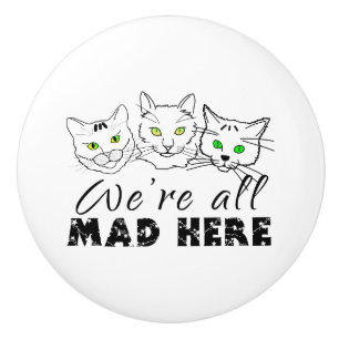 Cats - We zijn allemaal Mad Hier Keramische Knop