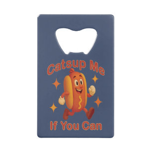 Catsup Me If You Can Funny Hot Dog beroemd gemaakt Creditkaart Flessenopener