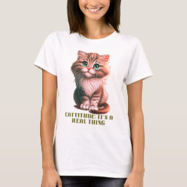 Cattitude: Het is een echt iets T-shirt