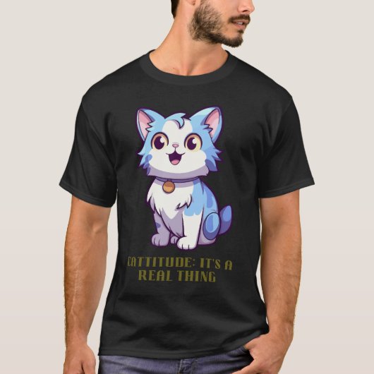 Cattitude: Het is een echt iets T-shirt (Voorkant)