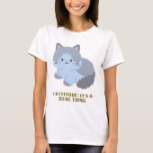 Cattitude: Het is een echt iets T-shirt (Voorkant)