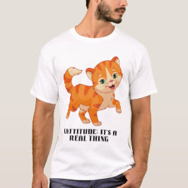 Cattitude: Het is een echt iets T-shirt