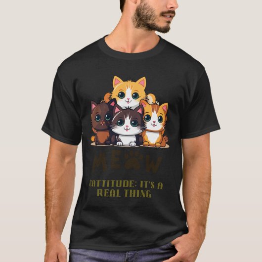 Cattitude: Het is een echt iets T-shirt (Voorkant)