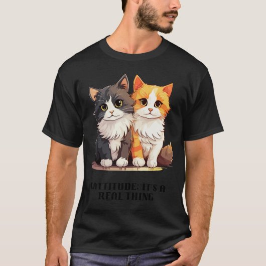 Cattitude: Het is een echt iets T-shirt (Voorkant)