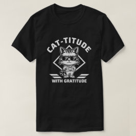 Cattitude met dankbaarheid Kattenaanmoediging T-shirt