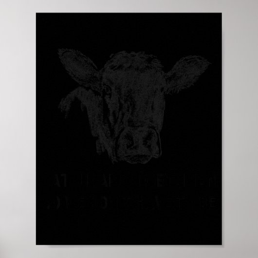 Cattle Are Vegetarian So You Don't Have To Be  Poster (Voorkant)