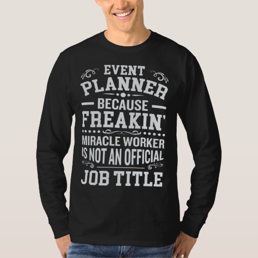 cause miricale worker is no job title event planne t-shirt (Voorkant)