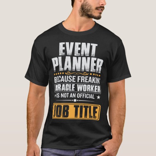 cause miricale worker is no job title event planne t-shirt (Voorkant)