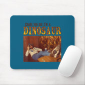 Cause You See I'm A Dinosaur  Muismat (Met muis)