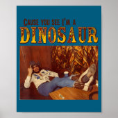 Cause You See I'm A Dinosaur  Poster (Voorkant)