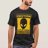 Caution Alien In Human Disguise Warning Alien UFO  T-shirt (Voorkant)