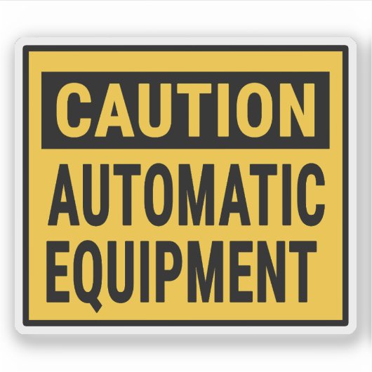 Caution Automatic Equipment Sticker (Voorkant)