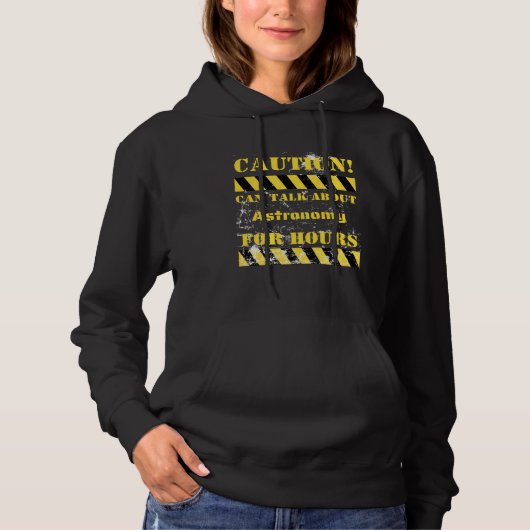 Caution can talk about astronomy for hours hoodie (Voorkant)