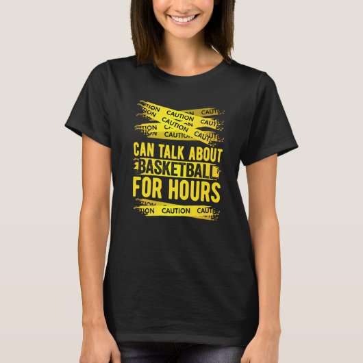 Caution Can Talk About Basketball For Hours   T-shirt (Voorkant)