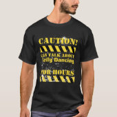 Caution can talk about belly dancing for hours t-shirt (Voorkant)